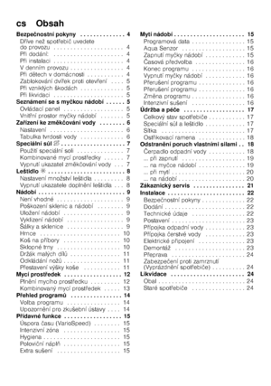 Page 3cs    Obsah 
Bezpečnostní pokyny  . . . . . . . . . . . . . . 4
D @íve než spot @ebi č uvedete 
do provozu  . . . . . . . . . . . . . . . . . . . . . 4
P @i dodání:  . . . . . . . . . . . . . . . . . . . . . 4
P @i instalaci . . . . . . . . . . . . . . . . . . . . . 4
V denním provozu . . . . . . . . . . . . . . . . 4 
P @id 
tech v domácnosti . . . . . . . . . . . 4
Zablokování dví @ek proti otev @ení  . . . . 5
P @i vzniklých škodách . . . . . . . . . . . . . 5
P @i likvidaci  . . . . . . . ....