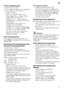 Page 17en17
T
im
er
 p
rogramm
in
gTimer programming * 
* depending on model 
You can delay the start of the programme  
in 1-hour steps up to 24 hours. 
– Close the door. 
–Switch on ON/OF F switch ( .
– Press button  @ + until the digital 
display  ) jumps to  œ:‹‚ .  
– Press  @ + or – button until the 
displayed time corresponds with your  
requirements.
– Press START button  P, timer 
programming is activated.
– To delete timer programming, press  the  @  + or – button until  ) œ :‹‹  is 
indicated on the...