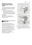 Page 11Rinse aiden
11
Switching off salt refill  
indicator/water softening 
system
Sw
it
ch in g of f
 w a
te r
 so f
te nin g sy
st em
If the salt refill indicator  ` is impaired 
(e.g. when using combined detergents  
containing salt component), it can be  
switched off.
