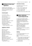 Page 9Getting to know your applianceen
9
* Getting to know your 
appliance
Getting toknow your appliance
Diagrams of the control panel  
and the interior of the appliance can be 
found in the envelope at the front. 
Individual positions are referred  
to in the text. 
Control panel 
* depending on model 
** Number depending on model 
Appliance interior 
* depending on model Overview of menu 
The settings can be found in the  
individual chapters.
+
Water softening 
system/Special salt
Water softening...