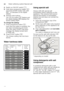 Page 10enWater softening system/Special salt
10
4.
Switch on ON/OFF switch  (.
5. Hold down programme button  # 
and press START button  P until 
• :‹ .... is indicated on the digital 
display. 
6. Release both buttons. 
The LED for button  # flashes and 
the digital display  ) displays the 
factory setting  •:‹… .
To change the setting: 
1. Press programme button 3.
Each time the button is pressed, the  
set value increases by one level;  
when the value of  •:‹ˆ  has been 
reached, the display jumps back  
to...