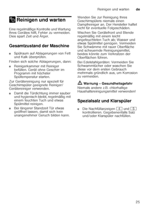 Page 25Reinigen und wartende
25
2 Reinigen und wartenReinigen und warten
Eine regelmäßige Kontrolle und Wartung  
Ihres Gerätes hilft, Fehler zu vermeiden.  
Dies spart Zeit und Ärger. 
Gesamtzustand der Maschine
