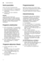 Page 24deGerät bedienen
24
Gerät ausschalten 
Kurze Zeit nach Programmende: 
1.
EIN-/AUS-Schalter  ( ausschalten.
2. Wasserhahn zudrehen (entfällt bei  
Aqua-Stop).
3. Geschirr nach dem Abkühlen 
entnehmen.
Hinweis 
Lassen Sie das Gerät nach  
Programmende noch etwas abkühlen  
bevor Sie es öffnen. Damit vermeiden  
Sie, dass Dampf austritt und langfristig  
Schäden an Ihren Einbaumöbeln  
verursacht. 
Programm unterbrechen 
1. EIN-/AUS-Schalter  ( ausschalten.
Die Leuchtanzeigen erlöschen. Das  
Programm...