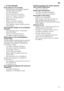 Page 21en
21
... on the utensils
Food residue on the utensils. 
– Utensils placed too closely together, utensils basket overfilled.
– Too little detergent. 
– Rinse programme too weak. 
– Spray arm rotation obstructed. 
– Spray arm nozzles blocked. 
–Fi lters blocked.
– Filters incorrectly inserted.
– Waste water pump blocked. 
– Top basket on right and left not set to  same height.
Tea or lipstick residue is not completely  
removed. 
– The detergent has an inadequate  bleaching effect.
– Too low rinsing...