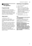 Page 21Operating the applianceen
21
1 Operating 
the appliance
Operating theappliance
Programme data 
The programme data (consumption  
values) can be found in the summary of  
instructions. They refer to normal  
conditions and the water hardness set  
value  •:‹… . Different influencing factors 
such as e.g. water temperature or line  
pressure may result in deviations.
Aq u
a s ens
orAqua sensor *
* depending on model 
The Aqua sensor is an optical  
measuring device (light barrier) which 
measures the...