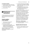 Page 25Cleaning and maintenanceen
25
To change the setting, 
1.
Press the button  3 to switch the 
Intensive drying on  š:‹‚  or off  š:‹‹ .
2. Press START button  `.
The set value is saved. 
3. Close the door.
2 Cleaning and 
maintenance
Cleaning and maintenance
A regular inspection and maintenance  
of your machine will help to prevent 
faults. This saves time and prevents  
problems. 
Overall condition  
of the machine
