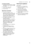 Page 39Installation and connectionen
39
To change the setting: 
1.
By pressing the 3 button, you can 
switch the hot water setting off ‘:‹‹  
or on ‘:‹‚ .
2. Press START button `.
The set value is saved. 
3. Close the door.
Electrical connection
