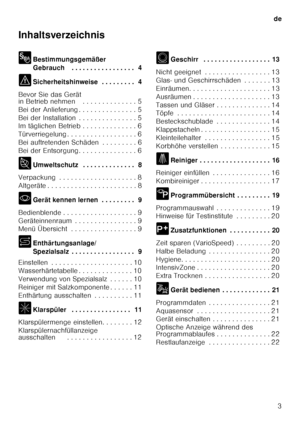 Page 3de3
Inhaltsverzeichnis 
8
Bestimmungsgemäßer  
Gebrauch . . . . . . . . . . . . . . . . .  4
( Sicherheitshinweise  . . . . . . . . .  4
Bevor Sie das Gerät  
in Betrieb nehmen . . . . . . . . . . . . . . 5 
Bei der Anlieferung . . . . . . . . . . . . . . . 5
Bei der Installation  . . . . . . . . . . . . . . . 5 
Im täglichen Betrieb . . . . . . . . . . . . . . 6 
Türverriegelung . . . . . . . . . . . . . . . . . . 6
Bei auftretenden Schäden  . . . . . . . . . 6
Bei der Entsorgung . . . . . . . . . . . ....