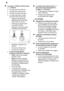 Page 22fr
22
Le voyant «V‡rifier larriv‡e deau»
7 sallume.
Le robinet deau est ferm‡.
Arriv‡e deau interrompue.
Flexible darriv‡e deau pli‡.
Le crible situ‡ dans lorifice darriv‡e deau est bouch‡.
Eteignez lappareil puis  de la prise de courant.
Ramenez le robinet deau en position ferm‡e.
Nettoyez le filtre situ‡ dans le flexible darriv‡e deau.
Remettez lappareil sous tension.
Ouvrez le robinet deau
Enclenchez lappareil.
A la fin du programme, pr‡sence deau dans lappareil.
(E24)  Flexible de vidange
bouch‡ ou...