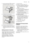 Page 11Rinse aiden
11
1.
Open the dispenser 1j by pressing 
and lifting the plate on the cover.
2. Carefully pour rinse aid up  
to the max. mark in the filler opening.
3. Close cover until it clicks shut.
4. To prevent excessive foam formation  
during the next rinse cycle, remove  
any rinse aid which has run over with 
acloth.
Setting amount of rinse aid 
The amount of rinse aid can be set from  
§ :‹‹  to  §:‹‡ . Please set rinse aid on 
§ :‹†  to obtain very good drying results 
( § :‹†  is already set in...