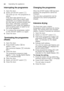 Page 24enOperating the appliance
24
Interrupting the programme 
1.
Open the door.
2. Switch off ON/OFF switch  (.
The LEDs go out. The programme is  
saved.  
If the door was opened on an  
appliance which has a warm water 
connection or is heated, first leave  
the door ajar for several minutes and  
then close. Otherwise, expansion 
(pressure) may cause the appliance  
door to spring open or water to run  
out of the appliance.
3. To continue the programme, switch  
on the ON/OFF switch  ( again.
4. Close the...