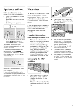 Page 1717
Appliance self-test 
Before you call customer service,  
conduct a self-test on the appliance. Switch off the appliance and wait  
5 minutes. 
Keep the door closed during this  
time.
 Switching on the appliance. 
 At the same time, press the setup  
button    and the alarm 
button  for 5 seconds.
The self-test programme starts. 
Various messages appear in the facia  
one after the other. 
If an error is established during the  
appliance self-test, the 
 
symbol appears in the fascia and an 
error...