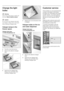 Page 2222
Change the light  
bulbs Warning
 
  Risk of electric shock!
 Caution

 
 
Halogen lamps in the  
freezer space 
Halogen lamp type: 
12 V/20 W/bulbholder G4  Free the cover and remove.
 Remove the defective halogen  
bulb.
 Insert the new halogen bulb. 
Always use a soft cloth when 
inserting a halogen bulb. 
Replace the cover and press it until 
it engages.
Halogen bulbs on the ice  
and water dispenser 
Halogen lamp type: 
12 V/5 W/bulbholder G4  Remove the defective halogen  
bulb.
 Insert the new...