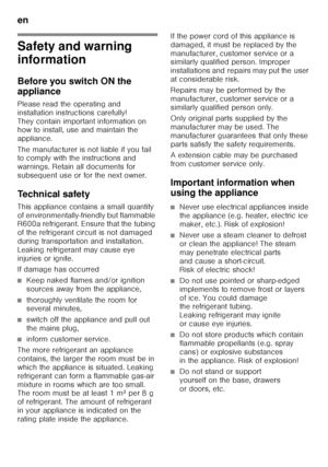 Page 22en 
22
e nTa ble of C onte nt se
nIn str
uc t
io n f
or  Use
Safety and warning  
information 
Before you switch ON the  
appliance
Please read the operating and  
installation instructions carefully! 
They contain important information on  
how to install, use and maintain the  
appliance. 
The manufacturer is not liable if you fail  
to comply with the instructions and  
warnings. Retain all documents for 
subsequent use or for the next owner.
Technical safety
This appliance contains a small quantity...