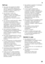 Page 59it
59
Nell’uso
■Non usare mai apparecchi elettrici  
nell’interno di questo apparecchio 
(per es. apparecchi di riscaldamento, 
produttori di ghiaccio elettrici ecc.).  
Pericolo di esplosione!
■Non sbrinare o pulire mai  
l’apparecchio con una pulitrice  
a vapore. Il vapore può raggiungere  
parti elettriche e provocare  
un cortocircuito. Pericolo di scarica 
elettrica!
■Non utilizzare oggetti appuntiti o affilati  
per rimuovere gli strati di brina 
o ghiaccio. Così facendo si possono 
danneggiare i...