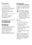 Page 60it 
60
Norme generali
L’apparecchio è idoneo
■per congelare alimenti,
■per preparare ghiaccio.
Questo apparecchio è destinato all’uso  
domestico privato nelle famiglie ed 
all’ambiente domestico. 
L’apparecchio è schermato contro  
i radiodisturbi secondo la direttiva  
UE 2004/108/EC. 
La tenuta ermetica del circuito del freddo  
è stata controllata. 
Questo prodotto è conforme alle  
pertinenti norme di sicurezza 
per gli apparecchi elettrici  
(EN 60335-2-24).
Avvertenze per  
lo smaltimento 
*...