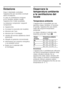 Page 61it
61
Dotazione
Dopo il disimballo controllare  
l’apparecchio per accertare eventuali 
danni di trasporto. 
In caso di contestazioni rivolgersi  
al Vs. fornitore, presso il quale 
l’apparecchio è stato acquistato. 
La dotazione comprende i seguenti  
componenti:
■Apparecchio
■Accessori (a secondo del modello)
■Istruzioni per l’uso
■Istruzioni per il montaggio
■Libretto del servizio assistenza clienti  
autorizzato
■Allegato di garanzia convenzionale
■Informazioni sul consumo energetico  
e sui...