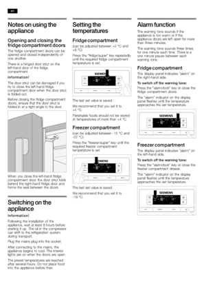 Page 1212
Notes on using the
appliance
Opening and closing the
fridge compartment doors
The fridge compartment doors can be
opened and closed independently of
one another.
There is a hinged door strut on the
left−hand door of the fridge
compartment.
Information!
The door s
trut can be damaged if you
try to close the left−hand fridge
compartment door when the door strut
is folded out.
Before closing the fridge compartment
doors, ensure that
 the door strut is
folded in at a right angle to the door.
When you...