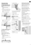 Page 77
Aligning the fridge
compartment door
If the top and bottom edges of the
two fridge compartment doors are
not at the same level, proceed as
follows:
1.Determine which fridge
compartment door needs to be
raised.
2.Use the nut on the lower mount to
align
 the fridge compartment door.
To raise the fridge compartment
door:
Turn the screw anticlockwise.
To lower the fridge compartment
door:
Turn the screw clockwise.
If the fridge compartment doors are
on a slant, proceed as follows:
!Wa r ning !
Risk of...