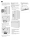 Page 88
3.Position the handles for the fridge
compartment doors on the guides.
4. Slide the handles downwards until
they snap into place.
5. Attach the protective sheets.
6.Place the handle for the freezer
compartment drawer onto the
guides.
7. Slide the handle to the right until it
snaps into place.
8.Remove the protective sheets and
keep them for reuse.
Removing the handles
Information!
To avoid scratching the surface, attach
the protective sheet a little below the
handle so that it is not pushed to the
side...