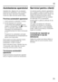 Page 71ro
71
Autotestarea aparatului 
Aparatul dvs. dispune de un program  
automat de autotestare, care v ă indic ă 
surse de erori, care pot fi remediate  
numai de c ătre serviciul pentru clien Ři.
Pornirea autotest ării aparatului
1. Opri Ři aparatul  şi a ştepta Ři 5 minute.
2. Porni Ři aparatul  şi în primele 
10 secunde  Řine Ři ap ăsat ă tasta de 
reglare a temperaturii, Fig. 2/4, timp 
de 3–5 secunde, pân ă când 
indicatorul de temperatur ă al 
compartimentului de r ăcire lumineaz ă 
2°C. 
Programul de...