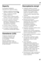 Page 87pl
87
Zapachy 
Wprzypadku wyst ąpienia 
nieprzyjemnych zapachów nale ży:
1. Wy łączy ć urz ądzenie przyciskiem 
w łą czanie/wy łączanie. Rysunek 2/1
2. Wyj ąć zurz ądzenia wszystkie 
produkty spo żywcze.
3. Wymy ć wn ętrze urz ądzenia (patrz 
rozdzia ł „Czyszczenie urz ądzenia“).
4. Wyczy Őci ć wszystkie opakowania.
5. Szczelnie zapakowa ć produkty 
spo żywcze o intensywnym zapachu, 
aby zapobiec powstawaniu  
nieprzyjemnych zapachów.
6. Ponownie w łączy ć urz ądzenie.
7. Rozmie Őci ć produkty spo...