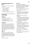 Page 51no51
Når apparatet skal tas ut av  
bruk 
Dersom du ikke skal bruke apparatet  
ilengre tid: 
1. Utkopling av apparatet. 
2. Trekk ut støpselet 
eller slå av sikringen.
3. Rengjør apparatet. 
4. La døren på apparatet stå litt åpen.
Avriming 
Kjølerom 
Avrimingen skjer automatisk. 
Avrimingsvannet renner via rennen  
og avløpshullet og ned  
i fordampingsområdet på apparatet. 
Fryserom 
Fryserommet rimes ikke automatisk av,  
slik at de frosne varene ikke tiner opp. 
Dersom det har dannet seg et lag 
med...