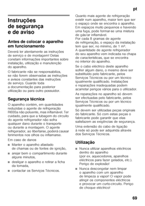 Page 69pt
69
pt Ín dic ept
In s tru
çõ es  
de  ser v
iç o
Instruções  
de segurança  
e de aviso 
Antes de colocar o aparelho  
em funcionamento 
Deverá ler atentamente as instruções  
deserviço edemontagem! Delas 
constam informações importantes sobre 
instalação, utilização e manutenção 
do aparelho. 
O fabricante não se responsabiliza,  
se não forem observadas as instruções  
e avisos constantes das instruções  
de serviço. Guarde toda  
a documentação para posterior 
utilização ou para outro possuidor....