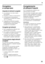 Page 35it
35
Congelare  
e conservare 
Acquisto di alimenti surgelati
■La confezione non deve essere  
danneggiata.
■Rispettare la data di conservazione.
■La temperatura nell’espositore- 
congelatore di vendita deve essere  
-18 °C o inferiore.
■Trasportare gli alimenti surgelati  
possibilmente in una borsa termica 
e conservarli poi al più presto 
possibile nel congelatore.
Congelare gli alimenti
■Per il congelamento utilizzare solo  
alimenti freschi ed integri.
■Non mettere gli alimenti da congelare  
in...