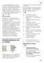 Page 51es 
51
En los aparatos destinados a países  
fuera del continente europeo deberá  
verificarse si los valores de la tensión de 
conexión y el tipo de corriente que 
figuran en la placa de características del 
aparato coinciden con los de la red  
nacional. Ambos números se encuentran  
en la placa de características del 
aparato. Fig.
2 
ã= Adver tencia
El aparato no se podrá conectar en  
ningún caso a conectores electrónicos  
para ahorro energético. 
Nuestros aparatos se pueden conectar  
a...