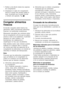 Page 57es 
57
1. Retirar a tal efecto todos los cajones 
de congelación. 
2. Desplazar el cajón de congelación  hacia el cuerpo del usuario hasta el  
tope, levantarlo por la parte frontal 
y retirarlo del aparato. Fig. 5
Congelar alimentos  
frescos 
Si decide congelar usted mismo los  
alimentos, utilice únicamente alimentos  
frescos y en perfectas condiciones. 
Blanquear (escaldar) las verduras antes  
de su congelación a fin de que su sabor,  
aroma o color no se deteriore, ni pierdan  
tampoco su valor...