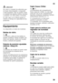 Page 59es 
59
ã=
¡Atención!
No volver a congelar los alimentos que  
se hayan descongelado o empezado 
a descongelarse. Sólo se podrán volver  
a congelar tras asarlos, freírlos, hervirlos  
o preparar con ellos platos cocinados. 
En este caso no se deberá agotar al  
máximo el tiempo de caducidad de los  
productos.
Equipamiento 
(no disponible en todos los modelos) 
Baldas de vidrio 
Fig. 6 
La posición y altura de las baldas se  
pueden modificar: Retirar la balda a tal  
efecto del aparato, alzarla por la...