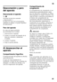 Page 61es 
61
Desconexión y paro  
del aparato 
Desconectar el aparato 
Fig.2
Accionar la tecla de conexión  
ydesconexión1.  
El piloto de aviso de la temperatura 
ajustada se apaga y el grupo frigorifico 
se desconecta. 
Paro del aparato 
En caso de largos períodos  
de inactividad de la unidad: 
1. Desconectar el aparato 
2. Extraer el enchufe del aparato de la  toma de corriente o desactivar  
el fusible.
3. Limpiar el aparato. 
4. Dejar la puerta abierta.
Al desescarchar el  
aparato 
Compartimento...