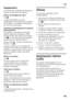 Page 63es 
63
Equipamiento 
Los elementos variables del aparato se  
pueden extraer para su limpieza. 
Retirar las bandejas de vidrio 
Fig.
6
Levantar las baldas de vidrio,  
desplazarlas hacia adelante, se inclinan 
hacia abajo y se extraen inclinándolas 
por uno de sus laterales.  
Paramento del desagüe para el agua de  
descongelación 
Para limpiar la canaleta de desagüe  
deberá separarse la balda de vidrio  
situada encima del cajón de la verdura,  
Fig. 1/13, del paramento del desagüe 
para el agua de...