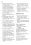 Page 70pt 
70
■Não utilizar quaisquer objectos  
pontiagudos ou de arestas vivas para  
eliminar gelo simples 
ou em camadas. Poderá, assim, 
danificar a tubagem do agente 
refrigerador. O agente refrigerador,  
ao libertar-se, pode incendiar-se  
ou provocar ferimentos nos olhos. 
■Não guardar no aparelho produtos  
com gases propulsores (por ex. latas  
de spray) e produtos explosivos.  
Perigo de explosão!
■Não utilizar rodapés, gavetas,  
portas, etc. como estribos ou zonas 
de apoio.
■Para descongelar e...