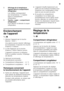 Page 29fr
29
Enclenchement  
de l’appareil 
Fig. 2
1. Allumez l’appareil par la touche  Marche / Arrêt 1.  
Une alarme sonore retentit, l’affichage  
de température 4 clignote et la touche 
d’alarme 5 s’allume.
2. Le fait d’appuyer sur la touche  d’alarme 5 éteint l’alarme sonore. 
L’appareil commence à réfrigérer.  
Porte en position ouverte, l’éclairage  
est allumé.
Le fabricant recommande 
les températures suivantes :
■Compartiment réfrigérateur :  +4 °C
■Compartiment congélateur :  -18 °C
Remarques...