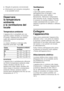 Page 47it
47
■Allegato di garanzia convenzionale
■Informazioni sul consumo energetico  
e sui possibili rumori
Osservare  
la temperatura  
ambiente  
e la ventilazione del  
locale 
Temperatura ambiente 
L’apparecchio è progettato per una  
specifica classe climatica. In funzione  
di questa, l’apparecchio può essere 
usato alle seguenti temperature  
ambientali. 
La classe climatica è indicata nella  
targhetta porta-dati. Figura 2
Avver tenza 
L’apparecchio è perfettamente efficiente  
nei limiti di...