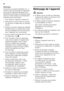 Page 38fr 
38
Remarque 
Enclenchez la supercongélation env. 4  
heures avant de procéder au dégivrage  
pour que les aliments atteignent une 
température très basse et puissent rester  
ainsi un certain temps à la température  
ambiante sans décongeler. 
1. Pour dégivrer l’appareil, éteignez-le. 
2. Débranchez la fiche mâle du secteur 
ou ramenez le disjoncteur en position  
éteinte.
3. Rangez les tiroirs remplis de produits  surgelés dans un endroit frais. Posez 
les accumulateurs de froid (si fournis 
avec...