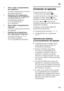 Page 11es 
11
Conectar el aparato 
Accionar la tecla de conexión  
y desconexión del aparato1/8. 
La señal acústica de aviso se activa.  
Pulsando la tecla «alarm» 2/3 se 
desactiva la señal acústica de aviso. 
La tecla «alarm» 2/3 permanece 
iluminada hasta que se ha alcanzado la  
temperatura ajustada. 
De fábrica se aconseja ajustar las  
siguientes temperaturas:
■Compartimento frigorífico:  +4 °C
■Compartimento de congelación:  – 
18 °C
Advertencias relativas  
al funcionamiento del aparato
■El aparato...