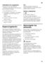 Page 17es 
17
Calendario de congelación 
Depende de las características  
y naturaleza específica de los alimentos 
que se desean congelar. 
A una temperatura de -18 °C:
■El pescado, el embutido y los platos  
cocinados, así como el pan y la 
bollería: 
hasta 6 meses
■El queso, las aves y la carne: 
hasta 8 meses
■La fruta y verdura: 
hasta 12 meses
Supercongelación 
Para que los alimentos conserven su  
valor nutritivo, vitaminas y buen aspecto 
hay que congelar el centro lo más 
rápidamente posible. 
Con...