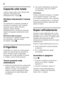 Page 104it 
104
Capacità utile totale 
I dati di volume utile sono indicati sulla  
targhetta d'identificazione  
dell'apparecchio. Figura+
Sfruttare interamente il volume  
utile 
Per sistemare la massima quantità di  
alimenti da congelare, tutti i cassetti 
surgelati, tranne quello inferiore, 
possono essere rimossi  
dall’apparecchio. Gli alimenti possono  
essere sovrapposti direttamente sulle 
griglie. 
Rimozione degli accessori  
Per rimuovere i cassetti surgelati, tirarli  
fino all’arresto,...