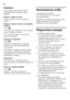 Page 110it 
110
Dotazione 
Per la pulizia tutte le parti mobili  
dell’apparecchio possono essere 
estratte. 
Estrarre i ripiani di vetro 
Tirare i ripiani di vetro in avanti ed  
estrarli. 
Estrarre il ripiano di vetro sul cassetto  
verdura 
Figura
9
Per rimuovere il ripiano di vetro, estrarre  
prima il cassetto verdura. 
Per la pulizia il ripiano di vetro può  
essere scomposto. 
Cassetti nel frigorifero 
Figura 8
Estrarre completamente il cassetto,  
sollevarlo per staccarlo dall'arresto 
erimuoverlo....