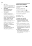 Page 12de 
12
Gerät einschalten 
Das Gerät mit Ein-/Aus-Taste1/12 
einschalten.  
Es ertönt ein Warnton. Auf  
Temperaturanzeige 3 blinkt “AL”. 
Drücken Sie die Alarm-Taste 2/9. 
Der Warnton schaltet ab. Für kurze Zeit  
wird die wärmste Temperatur angezeigt. 
Vom Werk aus sind folgende  
Temperaturen empfohlen:
■Kühlraum: +4 °C
■Gefrierraum: -18 °C
Hinweise zum Betrieb
■Nach dem Einschalten kann es  
mehrere Stunden dauern, bis die  
eingestellten Temperaturen erreicht  
sind.
■Durch das vollautomatische...