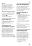 Page 149pt
149
Indicação 
Não voltar a congelar alimentos  
descongelados ou que iniciaram  
a descongelação. Só depois 
de cozinhados, é que estes alimentos  
podem voltar a ser congelados. 
Não utilizar mais o prazo máximo  
de conservação. 
Alarme de refrigeração rápida 
O alarme de refrigeração rápida dispara,  
se a função para refrigeração rápida  
de bebidas tiver sido activada com  
a tecla timer
2/10.
As bebidas estão arrefecidas.
Capacidade útil 
As indicações sobre capacidade útil  
estão indicadas na...