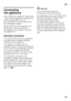 Page 31en31
Connecting  
the appliance 
After installing the appliance, wait at least  
1 hour until the appliance is switched on. 
During transportation the oil in 
the compressor may have flowed into  
the refrigeration system. 
Before switching on the appliance for  
the first time, clean the interior of 
the appliance (see chapter “Cleaning 
the appliance”). 
Electrical connection 
The socket must be near the appliance  
and also freely accessible following 
installation of the appliance.  
The appliance...