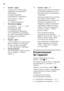 Page 56fr 
56
Enclenchement  
de l’appareil 
Allumez l’appareil par la touche  
Marche / Arrêt1/12. 
Une alarme sonore retentit. A l’affichage 
de température 3, la mention « AL » 
clignote. 
Appuyez sur la touche d’alarme 2/9. 
L’alarme sonore s’éteint. La température  
la plus élevée qui a régné s’affiche 
brièvement. 
Le fabricant recommande  
les températures suivantes :
■Compartiment réfrigérateur : +4 °C
■Compartiment congélateur : –18 °C
6
Touche « super » 
A allumer les fonction super- 
réfrigération...