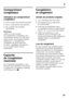 Page 61fr
61
Compartiment  
congélateur 
Utilisation du compartiment  
congélateur
■Sert à ranger des produits surgelés.
■Sert à confectionner des glaçons.
■Pur congeler des produits  
alimentaires.
Remarque 
Veillez à ce que la porte  
du compartiment congélateur soit 
correctement fermée ! Si cette porte 
reste ouverte, les produits surgelés  
dégèleront. Le compartiment  
congélateur se givre fortement.  
En outre : gaspillage d’énergie dû 
à une consommation élevée 
d’électricité !
Capacité  
de congélation...