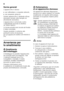 Page 96it 
96
Norme generali 
L’apparecchio è idoneo
■per raffreddare e congelare alimenti,
■per preparare ghiaccio.
Questo apparecchio è destinato all’uso  
domestico privato nelle famiglie ed  
all’ambiente domestico. 
L’apparecchio è schermato contro  
i radiodisturbi secondo la direttiva  
UE 2004/108/EC. 
La tenuta ermetica del circuito del freddo  
è stata controllata. 
Questo prodotto è conforme alle  
pertinenti norme di sicurezza 
per gli apparecchi elettrici (EN 60335-2- 
24).
Avvertenze per  
lo...