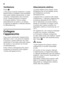 Page 98it 
98
Ventilazione 
Figura
3
L’aria lungo la parete posteriore e quelle  
laterali tende a scaldarsi, l'aria riscaldata  
deve poter defluire liberamente. In caso 
contrario il refrigeratore deve lavorare  
di più. Questo aumenta il consumo  
di energia elettrica. Perciò: evitare 
assolutamente di coprire o di ostruire  
le aperture di afflusso e deflusso dell'aria  
di raffreddamento.
Collegare  
l’apparecchio 
Dopo avere posizionato l’apparecchio,  
attendere circa 1 ore prima di metterlo 
in...