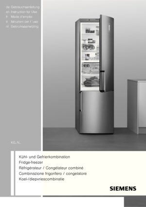 Page 1de Gebrauchsanleitung  
en Instruction for Use  
fr Mode d’emploi  
it Istruzioni per I´uso  
nl Gebruiksaanwijzing 
KG..N..
Kühl- und Gefrierkombination 
Fridge-freezer 
Réfrigérateur / Congélateur combiné
Combinazione frigorifero / congelatore 
Koel-/diepvriescombinatie
  